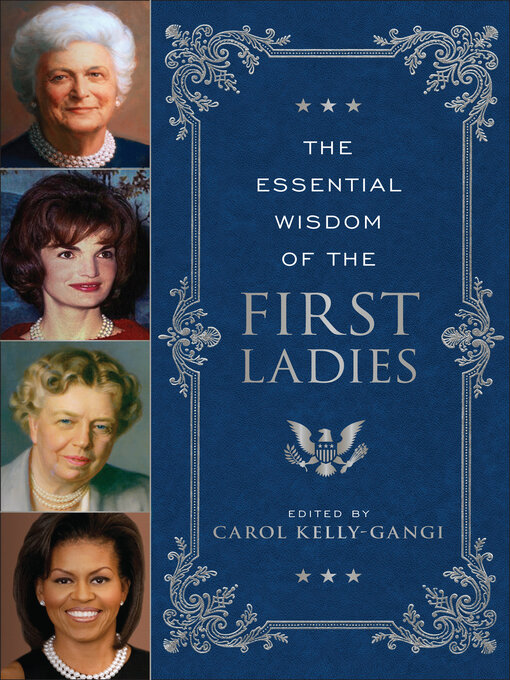 Title details for The Essential Wisdom of the First Ladies by Carol Kelly-Gangi - Available